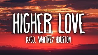 Kygo Whitney Houston  Higher Love Lyrics [upl. by Filbert]