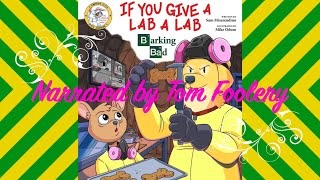 If You Give A Lab A Lab Barking Bad [upl. by Kcirdled]