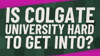 Is Colgate University hard to get into [upl. by Hoes]