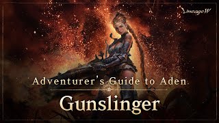 Lineage W Gunslinger｜Adventurer’s Guide to Aden｜ [upl. by Rodger]