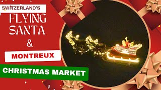 🎄 Experience the Magic of Montreuxs Flying Santa and Enchanting Christmas Market 🎅🏰 [upl. by Franklin]