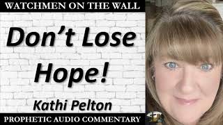 “Don’t Lose Hope” – Powerful Prophetic Encouragement from Kathi Pelton [upl. by Alarice]