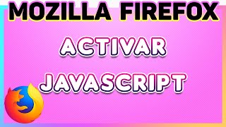 Cómo activarhabilitar JavaScript en Mozilla Firefox Trucos para Mozilla Firefox [upl. by Painter]