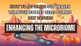 How to Optimize Gut Health through Goblet Cells During Dry Fasting Enhancing the Microbiome [upl. by Offen]