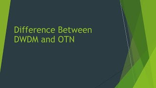 Difference Between DWDM and OTN [upl. by Demott]