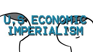 US Economic Imperialism [upl. by Trebeh696]