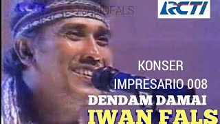 IWAN FALS Dendam Damai Live RCTI Impresario 008 iwanfals falsmania oi [upl. by Eatnoed848]