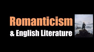 Romanticism amp English Literature [upl. by Hedvah]