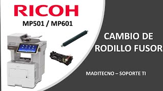 RICOH MP501  MP601 Cambio de rodillo fusor [upl. by Burbank]