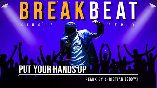 PUT YOUR HANDS UP Breakbeat On Deck 2014 Christian SBD™ Remix [upl. by Idnal665]