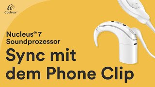 Nucleus® 7 Tutorial  Synchronisieren mit dem Cochlear™ Wireless Phone Clip  Teil 6 [upl. by Neall]