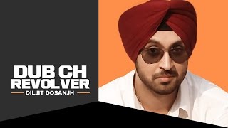 quotDub Ch Revolver Diljitquot Full Song  Diljit Dosanjh  New Punjabi Songs [upl. by Toffic]