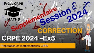 CRPE 20242025SupplémentaireCorrigéMathématiquesExercice 5 [upl. by Older]