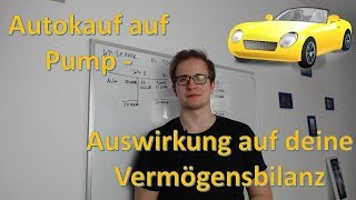 Autokauf auf Pump  Geld verbrennen leicht gemacht  Vermögensbilanz 24 [upl. by Haret]