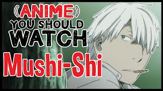 Mushishi  Anime You Should Watch [upl. by Adnamal350]