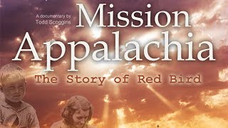 Mission Appalachia  The Story of Red Bird Chapter 1 [upl. by Birdt]