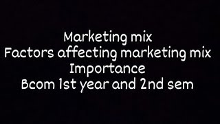 FACTORS AFFECTING MARKETING MIX  IMPORTANCE  CHAPTER NO 4  BCOM 1ST YEAR AND 2ND SEMESTER [upl. by Kurtis433]