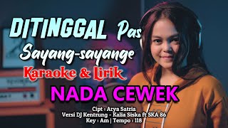 Ditinggal Pas Sayang Sayange Karaoke Nada Cewek  Cipt Arya Satria Musik Versi DJ Kentrung [upl. by Eimyaj]