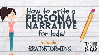 Writing a Personal Narrative  Episode 1 Brainstorming a Story for Kids [upl. by Remark467]