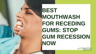 Best Mouthwash for Receding Gums Stop Gum Recession Now [upl. by Eula]