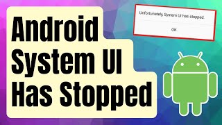 SOLVED Android System UI Has Stopped Error Updated 2024 [upl. by Idahs805]