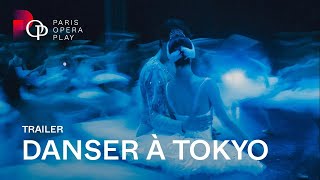 TRAILER DANSER À TOKYO  À partir du 1er septembre sur PARIS OPERA PLAY [upl. by Natlus]