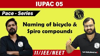 IUPAC 05  Naming of Bicyclo and Spiro Compounds  Class 11  NEET  PACE SERIES [upl. by Nilauqcaj]