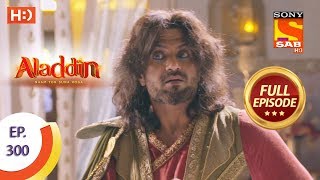 Aladdin  Ep 300  Full Episode  9th October 2019 [upl. by Aihsatan]