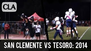 San Clemente vs Tesoro 2014 Complete Game Football Highlights 5938  CollegeLevelAthletescom [upl. by Neemsaj111]