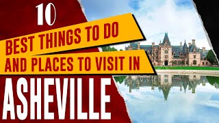 ASHEVILLE NORTH CAROLINA  Best Things to Do Travel Guide  Top 10 Places to Visit in Asheville NC [upl. by Lenuahs]