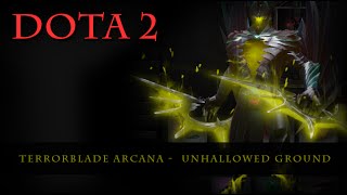 Dota 2  Terrorblade Arcana Unhallowed Ground [upl. by Jacklin]