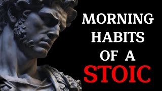 5 THINGS YOU SHOULD DO EVERY MORNING Stoic Routine [upl. by Elletnohs942]