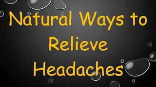 Natural Ways to Relieve Headaches [upl. by Alaster]