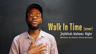 WALK IN TIME  Jephthah Idahosa Aigbe [upl. by Wehhtam]