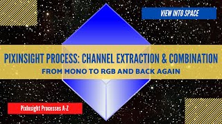 PIXINSIGHT Process Tutorial Channel Extraction amp Channel Combination [upl. by Vokay]