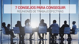 7 Consejos para conseguir reuniones de trabajo efectivas [upl. by Timus560]