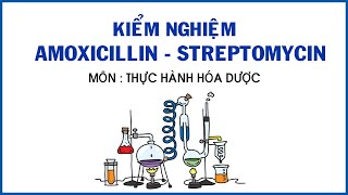 Kiểm Nghiệm Amoxicillin và Streptomycin  Thực Hành Hóa Dược 2 [upl. by Odille]