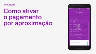 Como ativar o pagamento por aproximação no app do Nubank  Me Ajuda [upl. by Joella329]