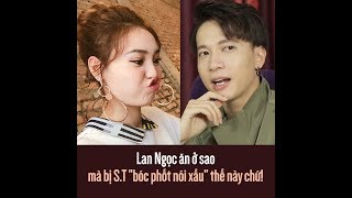 Lan Ngọc ăn ở sao mà bị ST quotbóc phốt nói xấuquot thế này chứ [upl. by Selena767]