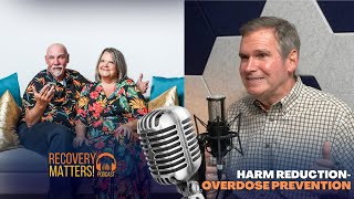 Overdose Awareness And Prevention  Harm Reduction  Methadone  Recovery Matters Podcast [upl. by Naesed]