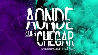 Turma do Pagode feat Gaab  Aonde Quer Chegar Lyric Vídeo [upl. by Zaslow689]