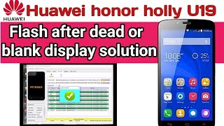 Huawei Honor Holly U19 Flash After Dead and Display Blank Problem Solution 2020 [upl. by Cory]