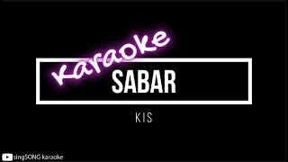 Karaoke KIS  Sabar [upl. by Nuavahs524]