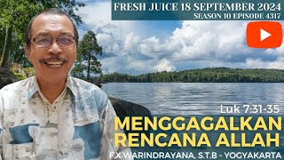 Menggagalkan Rencana Allah  Fresh Juice 18 September 2024  FX Warindrayana STB  Yogyakarta [upl. by Nodnelg]