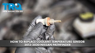 How to Replace Coolant Temperature Sensor 20132020 Nissan Pathfinder [upl. by Baron]