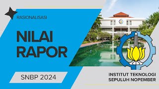 Rasionalisasi Nilai Rapor SNBP ITS 2024 [upl. by Jaddan]