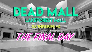 DEAD MALL  LAKEFOREST MALL  GAITHERSBURG MD  THE FINAL DAY [upl. by Idurt]