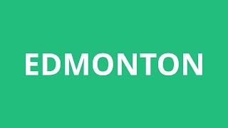 How To Pronounce Edmonton  Pronunciation Academy [upl. by Infield152]