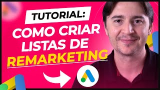 PASSO A PASSO COMO CRIAR LISTAS DE REMARKETING NO GOOGLE ADS E VENDER MUITO MAIS [upl. by Annawit]