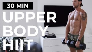 30 Minute HIIT Workout  UPPER BODY  DUMBBELLS  HIIT Workout At Home [upl. by Llennahc]